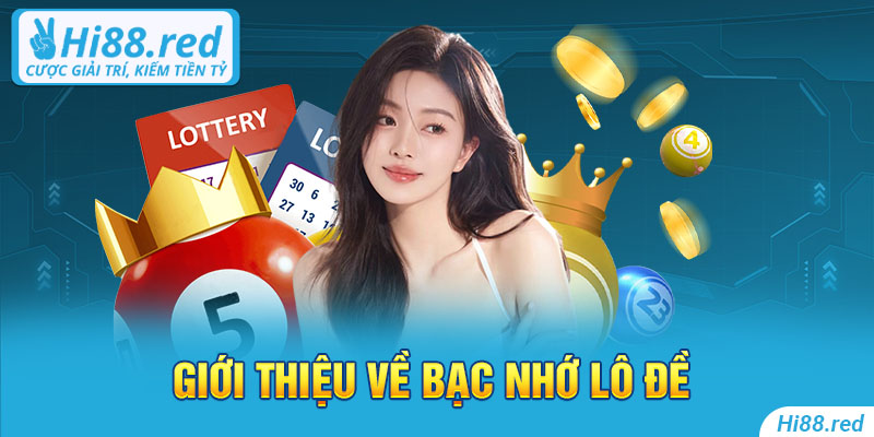 Giới thiệu về bạc nhớ lô đề