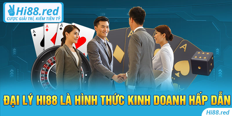 Đại lý Hi88 là hình thức kinh doanh hấp dẫn 