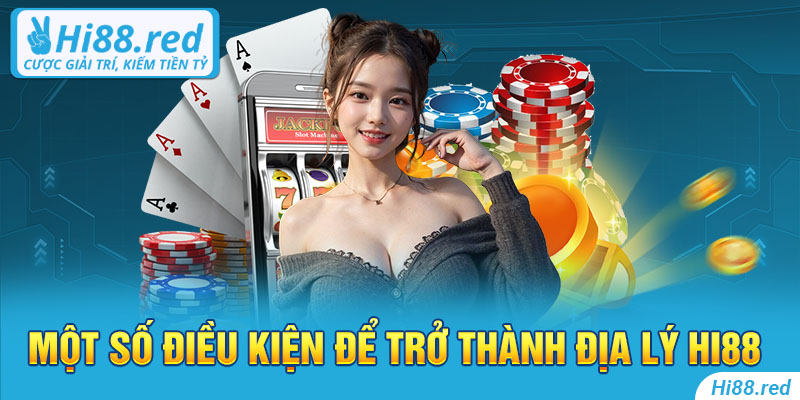 Một số điều kiện để trở thành địa lý Hi88