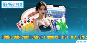 Hướng dẫn cách đăng ký Hi88 chi tiết từ A đến Z