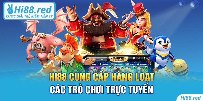 Hi88 cung cấp hàng loạt các trò chơi trực tuyến