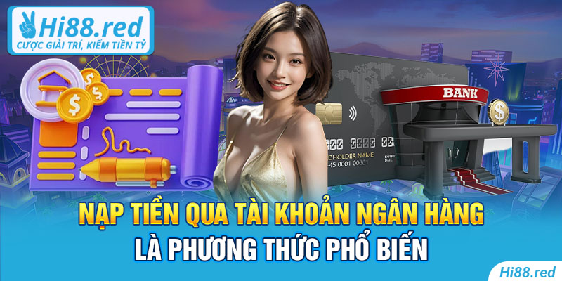 Nạp tiền qua tài khoản ngân hàng là phương thức phổ biến 