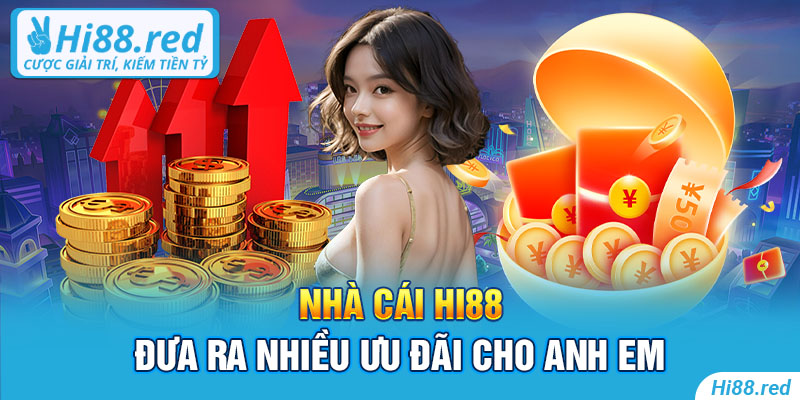 Nhà cái Hi88 đưa ra nhiều ưu đãi cho anh em