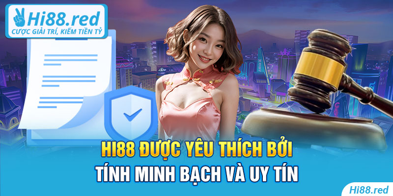 Hi88 được yêu thích bởi tính minh bạch và uy tín