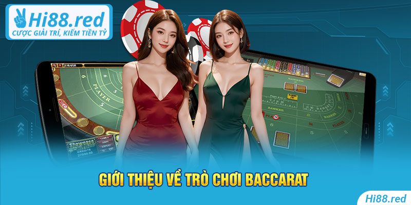 Giới thiệu về trò chơi Baccarat Hi88