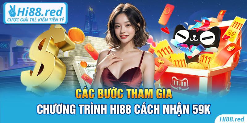 Các bước tham gia chương trình Hi88 cách nhận 58k