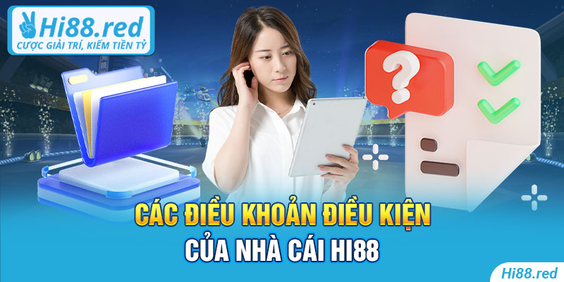 Các điều khoản điều kiện nhà cái Hi88  