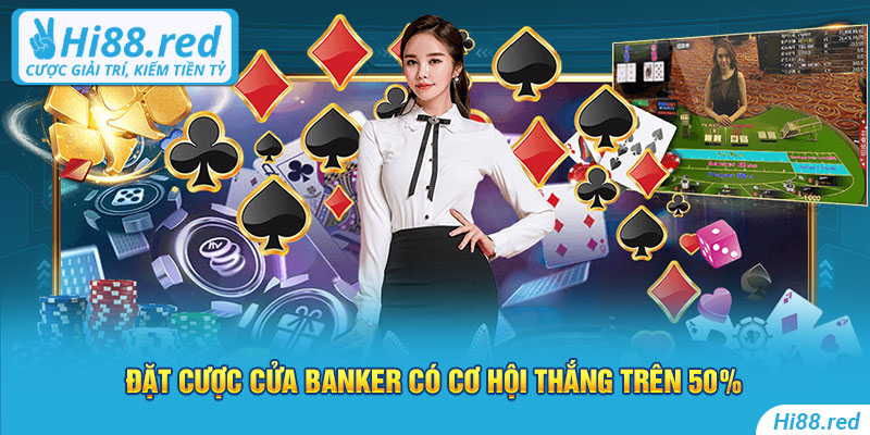 Đặt cược cửa Banker có cơ hội thắng trên 50%