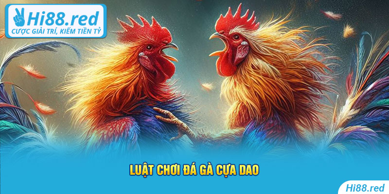 Luật chơi Hi88 đá gà cựa dao