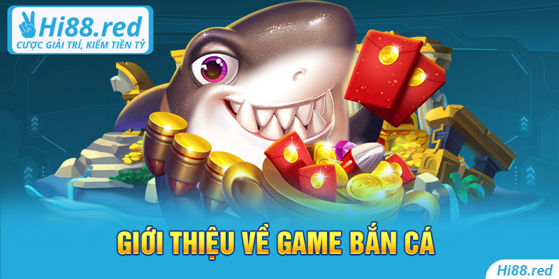 Giới thiệu về game bắn cá