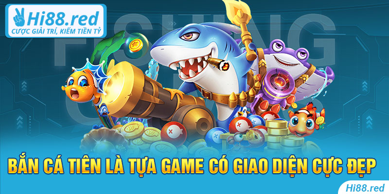 Bắn cá tiên là tựa game có giao diện cực đẹp