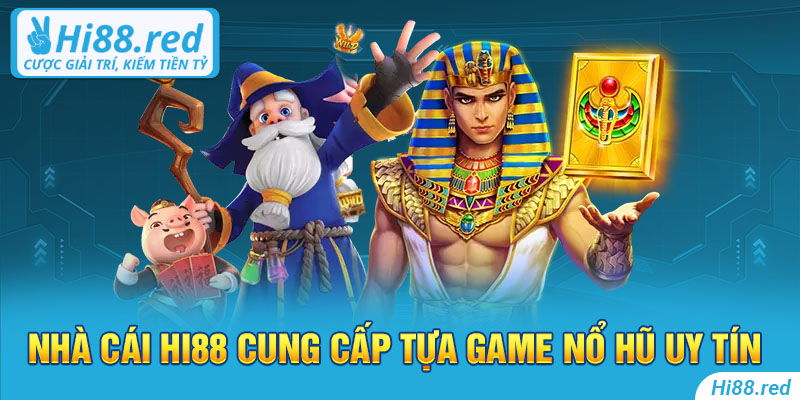 Nhà cái Hi88 cung cấp tựa game nổ hũ uy tín