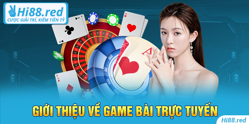 Giới thiệu về game bài trực tuyến