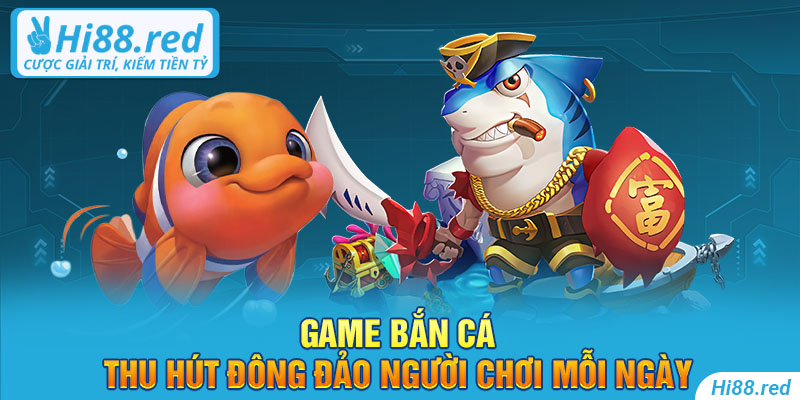 Game bắn cá thu hút đông đảo người chơi mỗi ngày