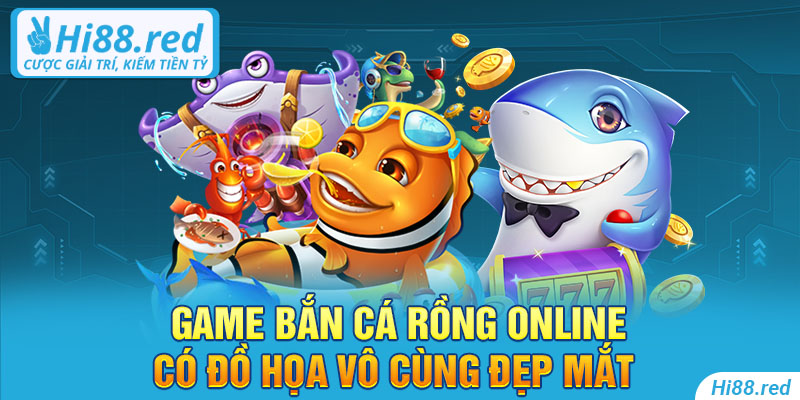 Game bắn cá rồng online có đồ họa vô cùng đẹp mắt