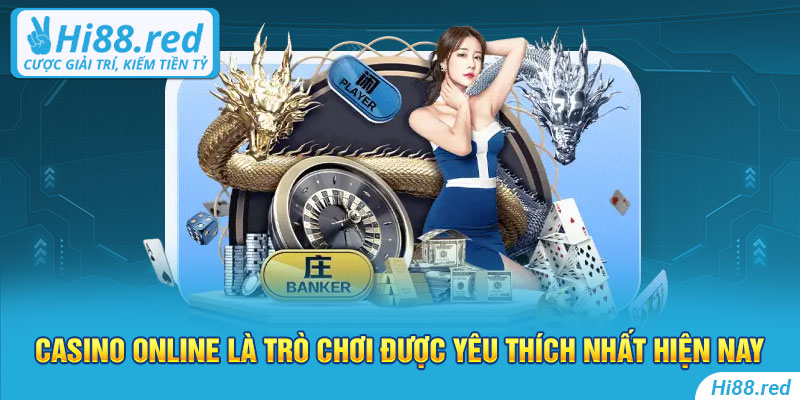 Casino Hi88 online là trò chơi được yêu thích nhất hiện nay